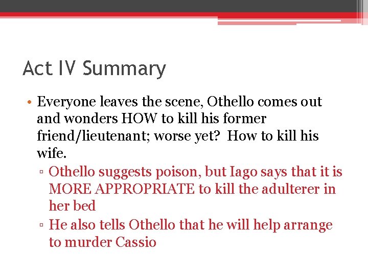 Act IV Summary • Everyone leaves the scene, Othello comes out and wonders HOW