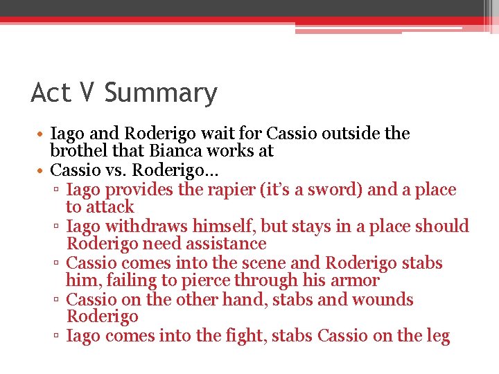 Act V Summary • Iago and Roderigo wait for Cassio outside the brothel that