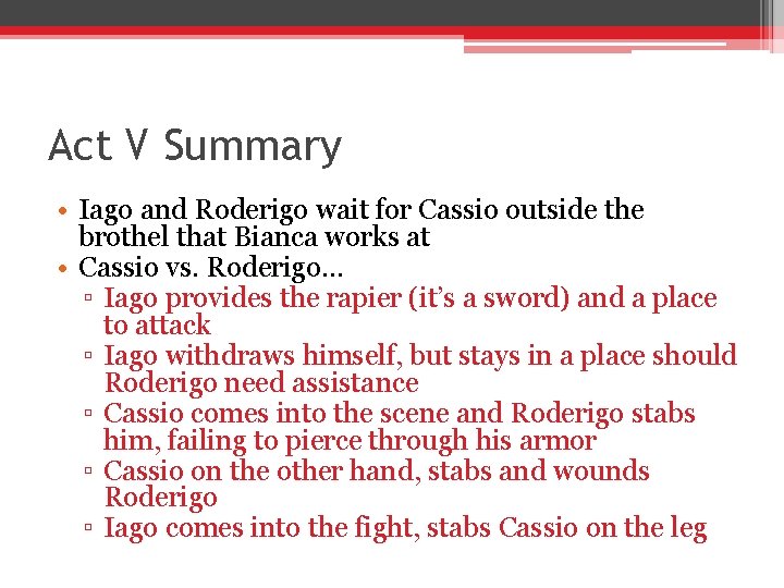 Act V Summary • Iago and Roderigo wait for Cassio outside the brothel that Act V Summary • Iago and Roderigo wait for Cassio outside the brothel that