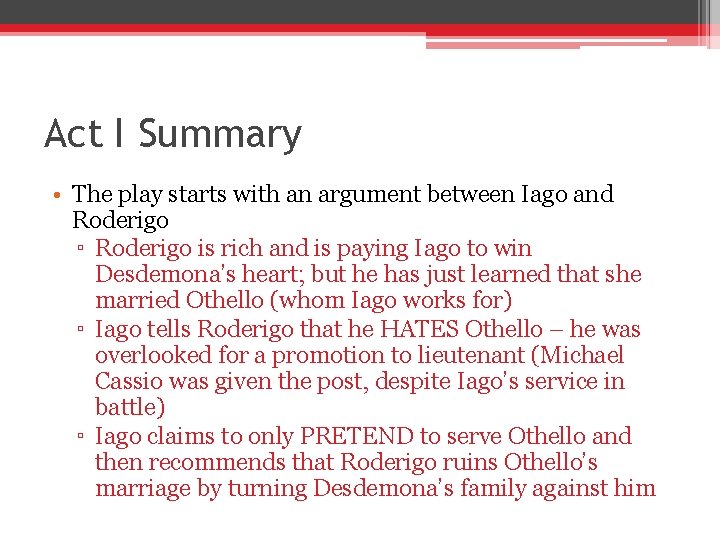 Act I Summary • The play starts with an argument between Iago and Roderigo