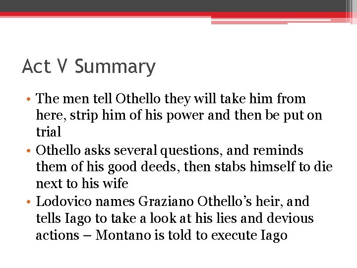 Act V Summary • The men tell Othello they will take him from here,