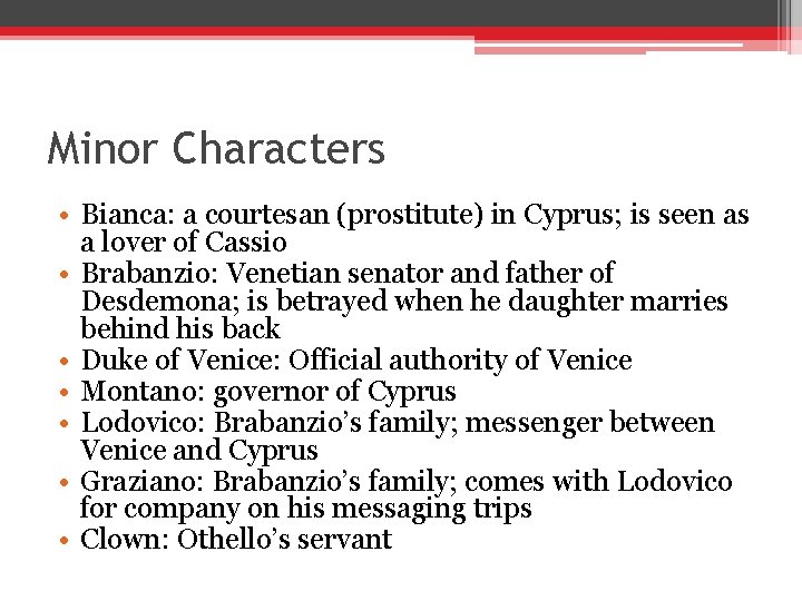 Minor Characters • Bianca: a courtesan (prostitute) in Cyprus; is seen as a lover Minor Characters • Bianca: a courtesan (prostitute) in Cyprus; is seen as a lover