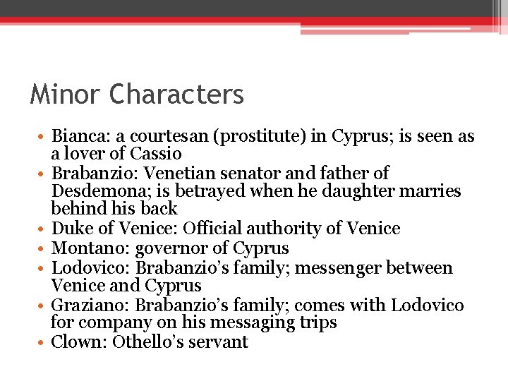 Minor Characters • Bianca: a courtesan (prostitute) in Cyprus; is seen as a lover