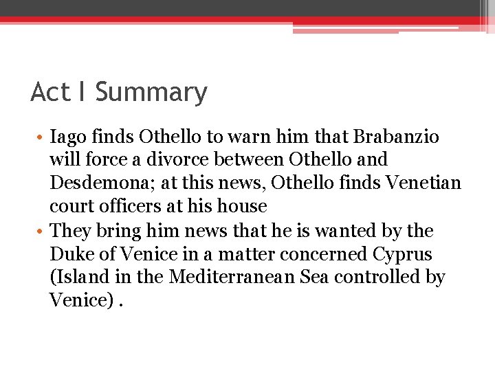 Act I Summary • Iago finds Othello to warn him that Brabanzio will force