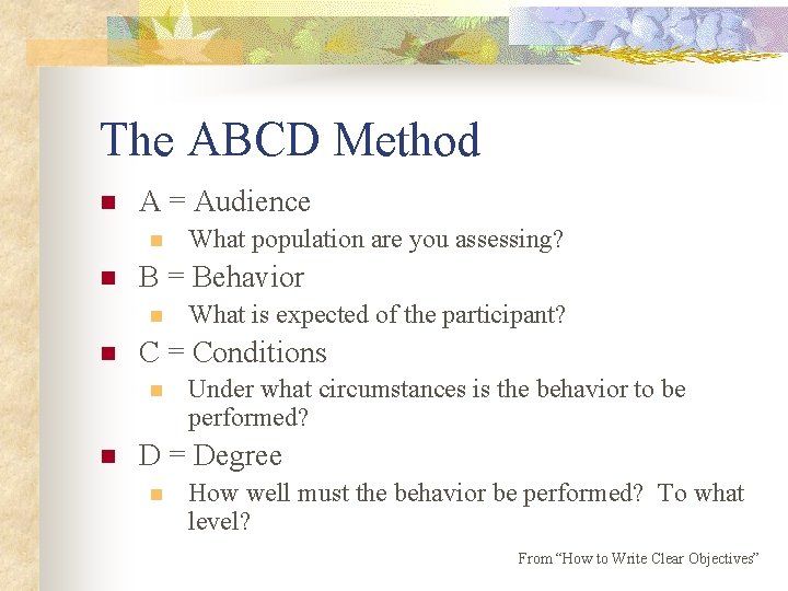 The ABCD Method n A = Audience n n B = Behavior n n