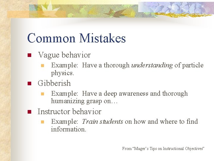 Common Mistakes n Vague behavior n n Gibberish n n Example: Have a thorough