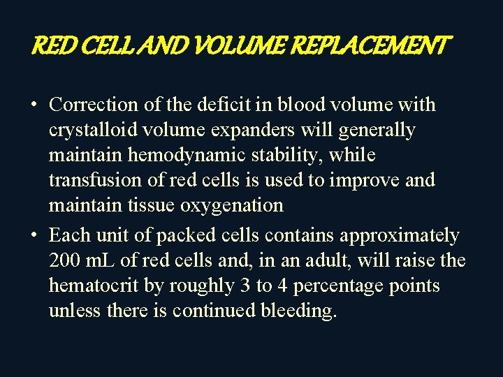 RED CELL AND VOLUME REPLACEMENT • Correction of the deficit in blood volume with