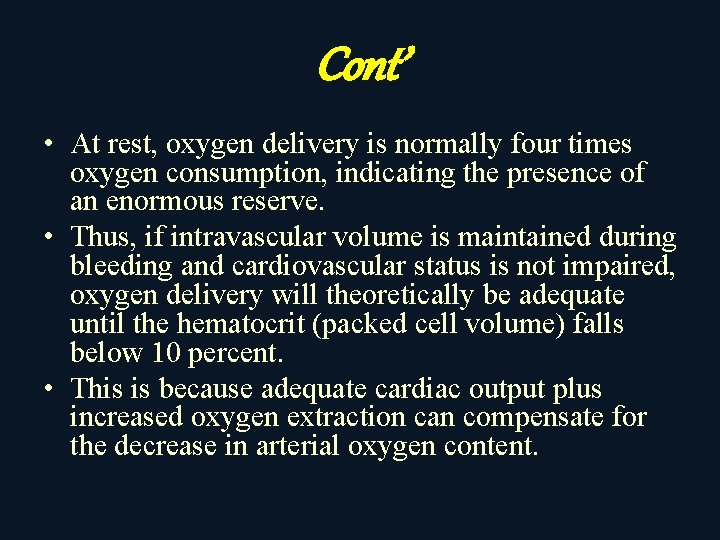 Cont’ • At rest, oxygen delivery is normally four times oxygen consumption, indicating the