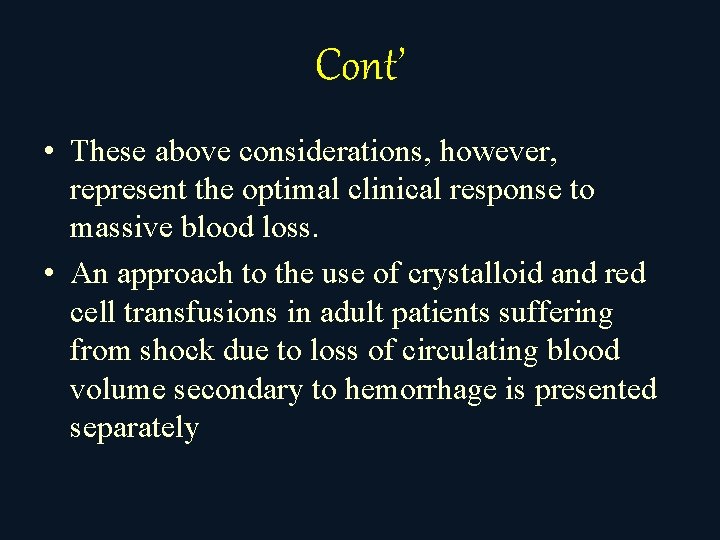 Cont’ • These above considerations, however, represent the optimal clinical response to massive blood