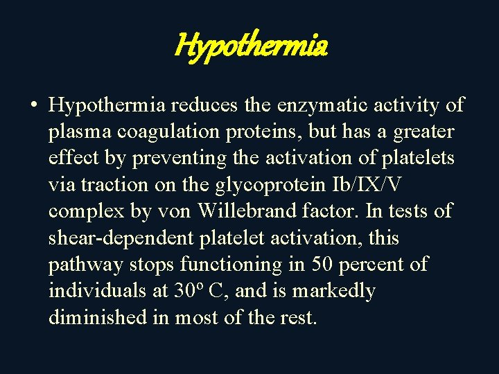 Hypothermia • Hypothermia reduces the enzymatic activity of plasma coagulation proteins, but has a