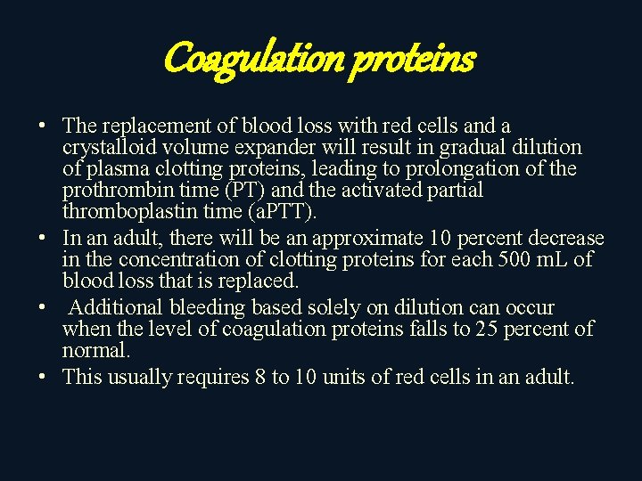 Coagulation proteins • The replacement of blood loss with red cells and a crystalloid