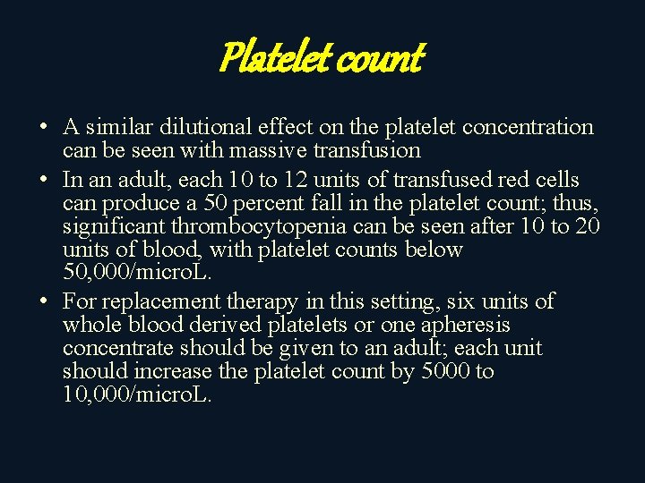 Platelet count • A similar dilutional effect on the platelet concentration can be seen