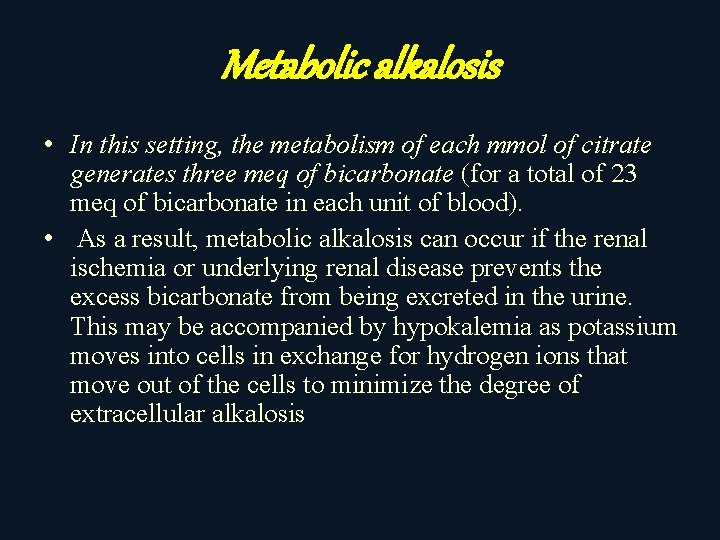 Metabolic alkalosis • In this setting, the metabolism of each mmol of citrate generates