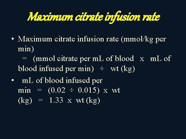 Maximum citrate infusion rate • Maximum citrate infusion rate (mmol/kg per min) = (mmol
