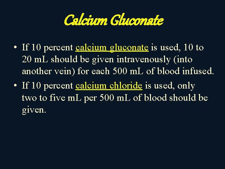 Calcium Gluconate • If 10 percent calcium gluconate is used, 10 to 20 m.