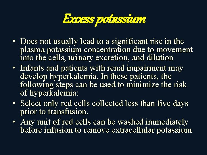 Excess potassium • Does not usually lead to a significant rise in the plasma