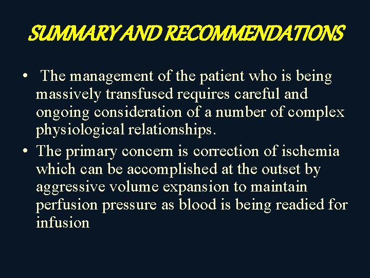 SUMMARY AND RECOMMENDATIONS • The management of the patient who is being massively transfused