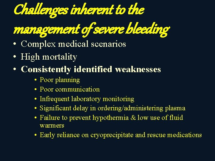 Challenges inherent to the management of severe bleeding • Complex medical scenarios • High