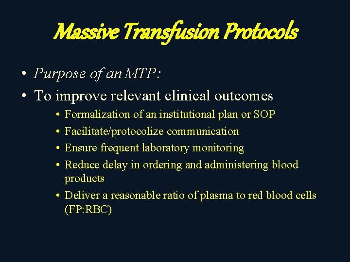 Massive Transfusion Protocols • Purpose of an MTP: • To improve relevant clinical outcomes