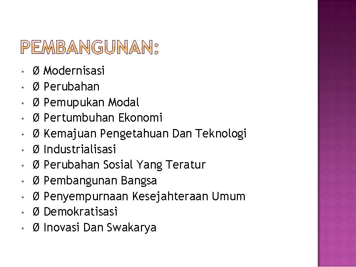  • • • Ø Modernisasi Ø Perubahan Ø Pemupukan Modal Ø Pertumbuhan Ekonomi