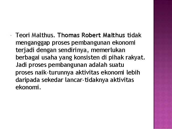  Teori Malthus. Thomas Robert Malthus tidak menganggap proses pembangunan ekonomi terjadi dengan sendirinya,