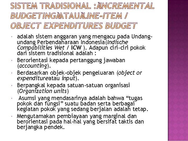  adalah sistem anggaran yang mengacu pada Undangundang Perbendaharaan Indonesia(Indische Compabilities Wet / ICW