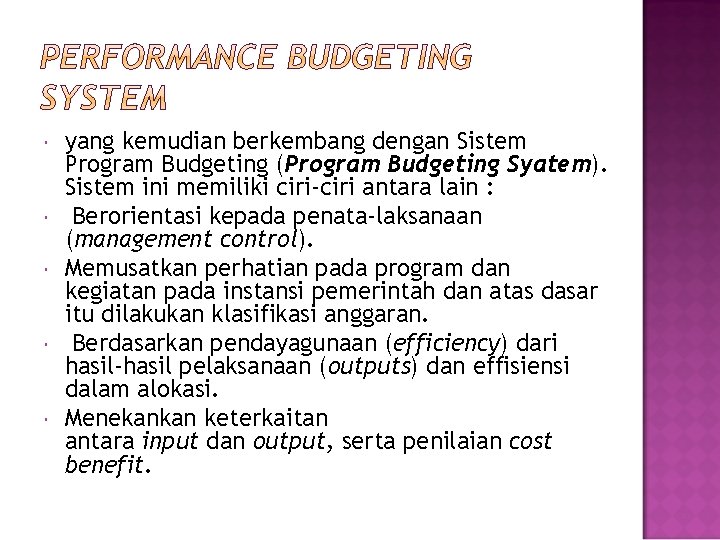  yang kemudian berkembang dengan Sistem Program Budgeting (Program Budgeting Syatem). Sistem ini memiliki