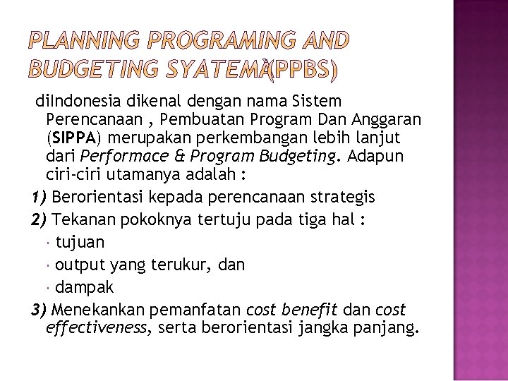  di. Indonesia dikenal dengan nama Sistem Perencanaan , Pembuatan Program Dan Anggaran (SIPPA)