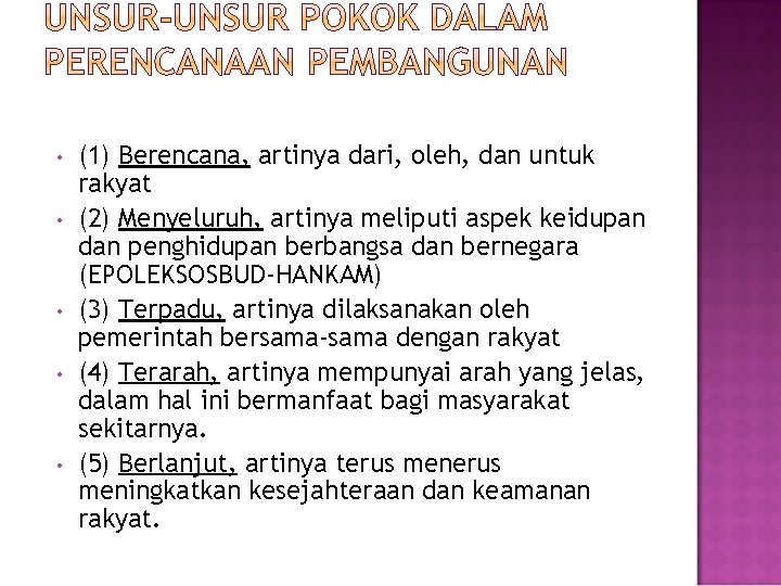  • • • (1) Berencana, artinya dari, oleh, dan untuk rakyat (2) Menyeluruh,