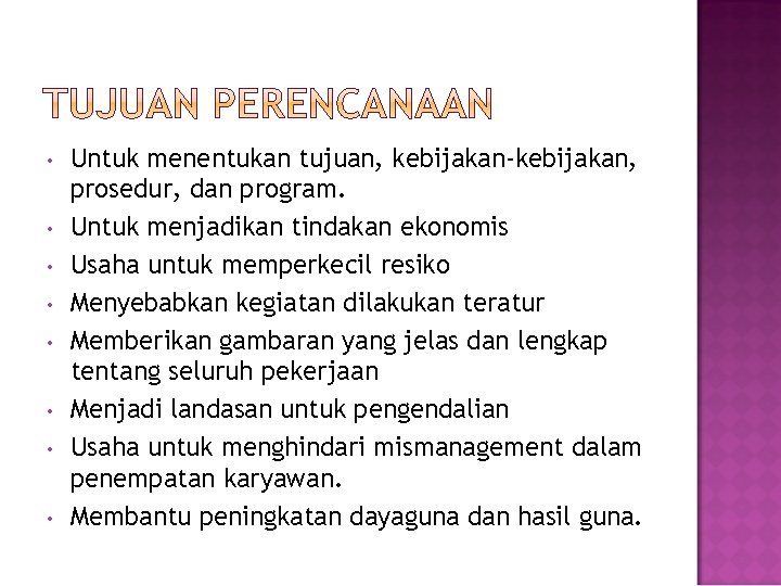  • • Untuk menentukan tujuan, kebijakan-kebijakan, prosedur, dan program. Untuk menjadikan tindakan ekonomis