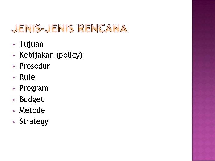  • • Tujuan Kebijakan (policy) Prosedur Rule Program Budget Metode Strategy 