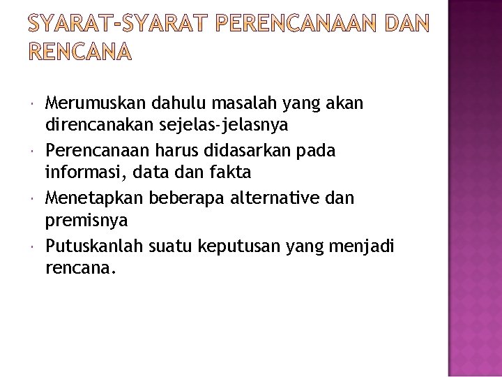  Merumuskan dahulu masalah yang akan direncanakan sejelas-jelasnya Perencanaan harus didasarkan pada informasi, data