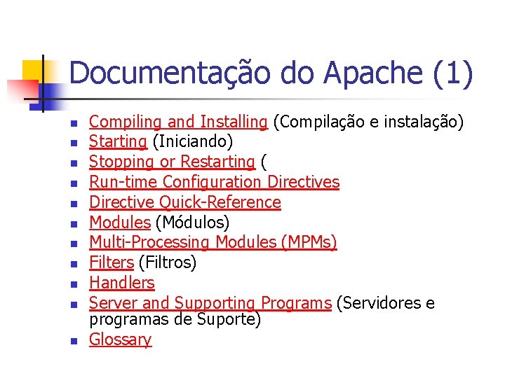 Documentação do Apache (1) n n n Compiling and Installing (Compilação e instalação) Starting