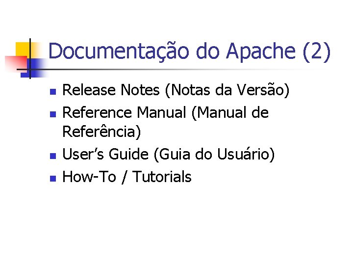 Documentação do Apache (2) n n Release Notes (Notas da Versão) Reference Manual (Manual