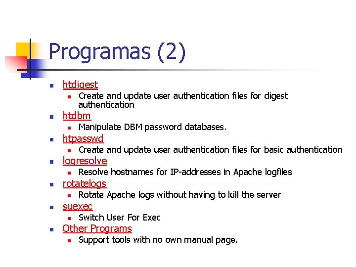 Programas (2) n htdigest n n htdbm n n Rotate Apache logs without having
