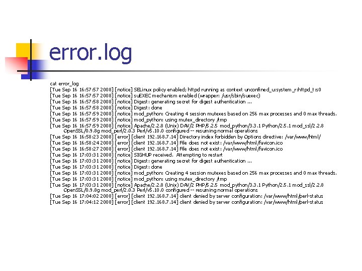 error. log cat error_log [Tue Sep 16 16: 57 2008] [notice] SELinux policy enabled;