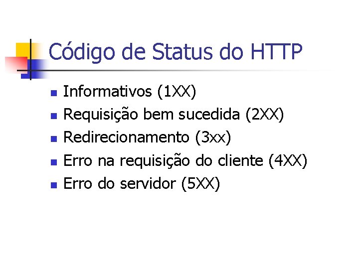 Código de Status do HTTP n n n Informativos (1 XX) Requisição bem sucedida
