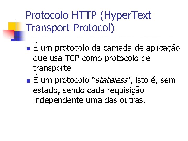 Protocolo HTTP (Hyper. Text Transport Protocol) n n É um protocolo da camada de