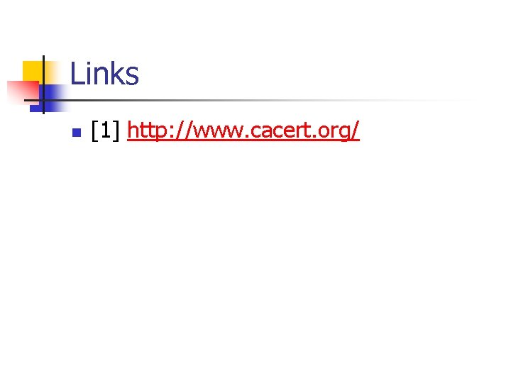 Links n [1] http: //www. cacert. org/ 