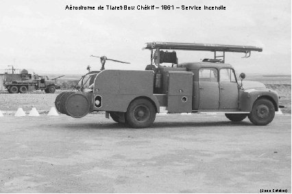 Aérodrome de Tiaret-Bou Chékif – 1961 – Service incendie (Jean Catelier) 