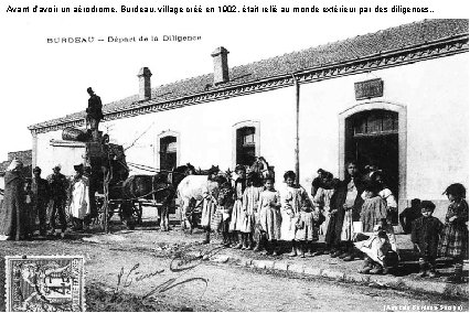 Avant d’avoir un aérodrome, Burdeau, village créé en 1902, était relié au monde extérieur