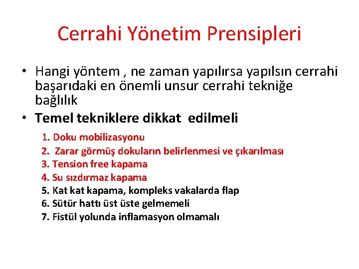 Cerrahi Yönetim Prensipleri • Hangi yöntem , ne zaman yapılırsa yapılsın cerrahi başarıdaki en