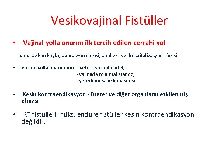 Vesikovajinal Fistüller • Vajinal yolla onarım ilk tercih edilen cerrahi yol - daha az