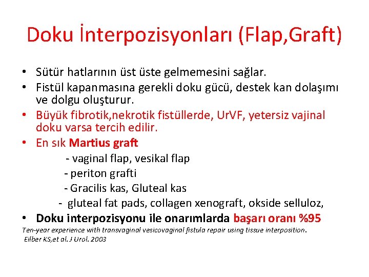 Doku İnterpozisyonları (Flap, Graft) • Sütür hatlarının üste gelmemesini sağlar. • Fistül kapanmasına gerekli