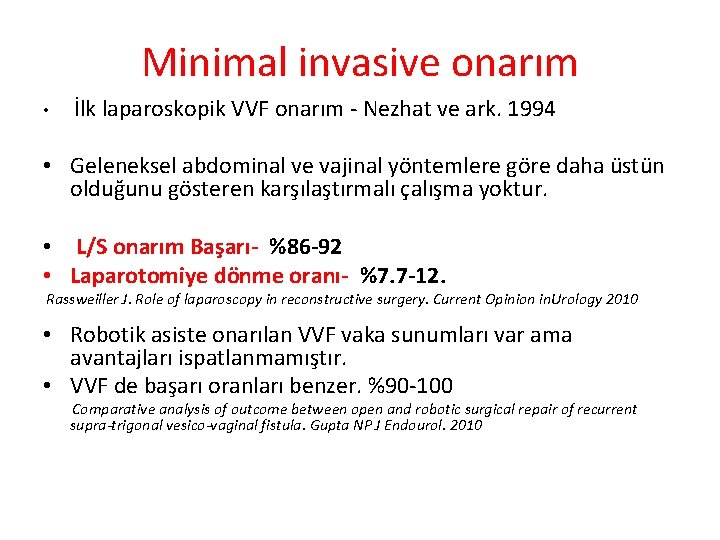 Minimal invasive onarım • İlk laparoskopik VVF onarım - Nezhat ve ark. 1994 •