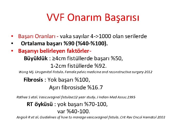 VVF Onarım Başarısı • Başarı Oranları - vaka sayılar 4 ->1000 olan serilerde • VVF Onarım Başarısı • Başarı Oranları - vaka sayılar 4 ->1000 olan serilerde •