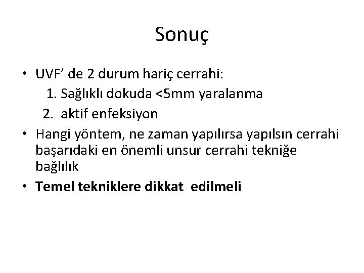 Sonuç • UVF’ de 2 durum hariç cerrahi: 1. Sağlıklı dokuda <5 mm yaralanma