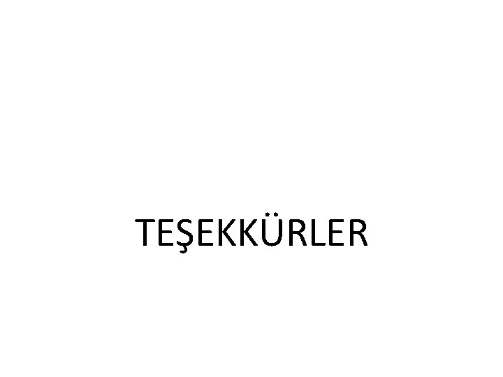 TEŞEKKÜRLER 