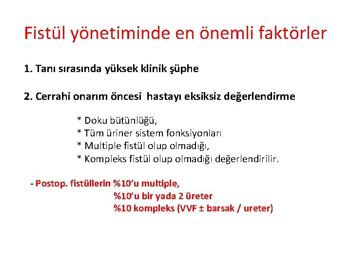 Fistül yönetiminde en önemli faktörler 1. Tanı sırasında yüksek klinik şüphe 2. Cerrahi onarım