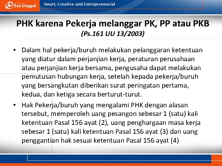 PHK karena Pekerja melanggar PK, PP atau PKB (Ps. 161 UU 13/2003) • Dalam